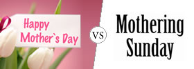 Mother's Day vs Mothering Sunday