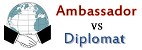 Ambassador vs Diplomat