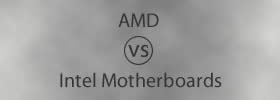 AMD vs Intel Motherboards