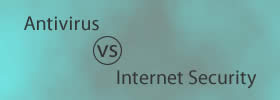 Antivirus vs Internet Security
