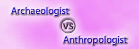 Archaeologist vs Anthropologist