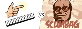 Douchebag vs Scumbag