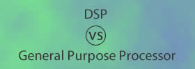 DSP vs General Purpose Processor