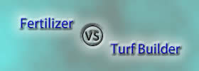 Fertilizer vs Turf Builder