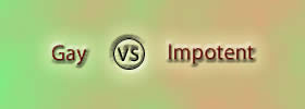 Gay vs Impotent