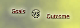 Goals vs Outcome Goals vs Outcome