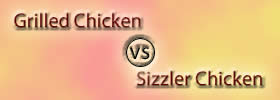Grilled Chicken vs Sizzler Chicken