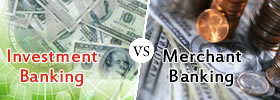 Investment Banking vs Merchant Banking
