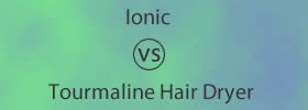 Ionic vs Tourmaline Hair Dryer