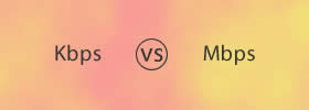 Kbps vs Mbps Kbps vs Mbps