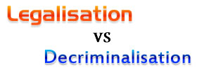 Legalisation vs Decriminalisation