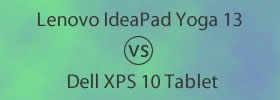 Lenovo IdeaPad Yoga 13 vs Dell XPS 10 Tablet