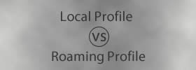 Local Profile vs Roaming Profile