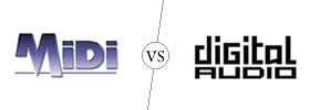 MIDI vs Digital Audio MIDI vs Digital Audio