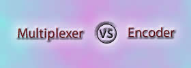 Multiplexer vs Encoder