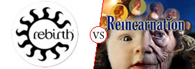 Rebirth vs Reincarnation