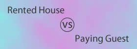 Rented House vs Paying Guest