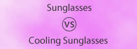 Sunglasses vs Cooling Sunglasses