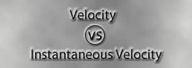 Velocity vs Instantaneous Velocity Velocity vs Instantaneous Velocity