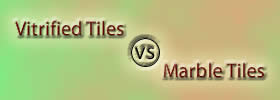 Vitrified Tiles vs Marble Tiles