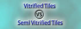 Vitrified Tiles vs Semi Vitrified Tiles