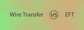 Wire Transfer vs EFT
