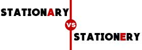 Stationary vs Stationery