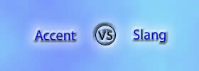 Accent vs Slang