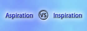 Aspiration vs Inspiration Aspiration vs Inspiration