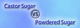 Castor Sugar vs Powdered Sugar