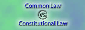 Common Law vs Constitutional Law