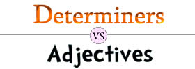 Determiners vs Adjectives