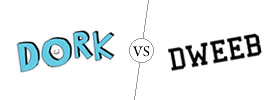 Dork vs Dweeb