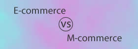 E-commerce vs M-commerce