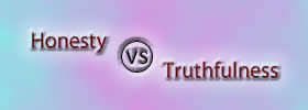 Honesty vs Truthfulness