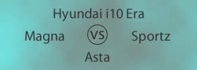 Hyundai i10 Era vs Magna vs Sportz vs Asta