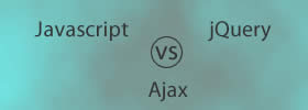 Javascript vs jQuery vs Ajax