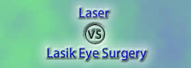 Laser vs Lasik Eye Surgery