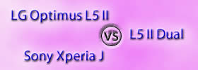 LG Optimus L5 II vs L5 II Dual vs Sony Xperia J