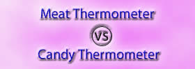 Meat Thermometer vs Candy Thermometer