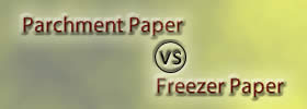 Parchment Paper vs Freezer Paper