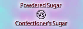Powdered Sugar vs Confectioner’s Sugar