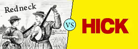 Redneck vs Hick