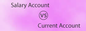 Salary Account vs Current Account in Bank