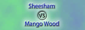 Sheesham vs Mango Wood