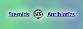 Steroids vs Antibiotics