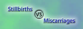 Stillbirths vs Miscarriages