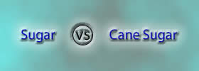 Sugar vs Cane Sugar
