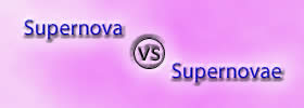 Supernova vs Supernovae