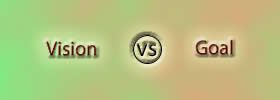 Vision vs Goal Vision vs Goal